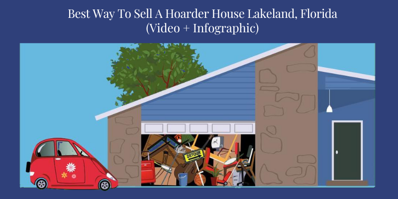 Best Way to Sell a Hoarder House in Lakeland, Florida