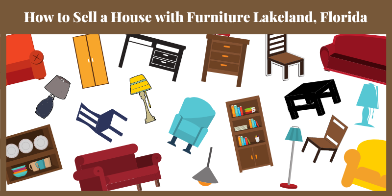 How to Sell a House with Furniture Lakeland, Florida