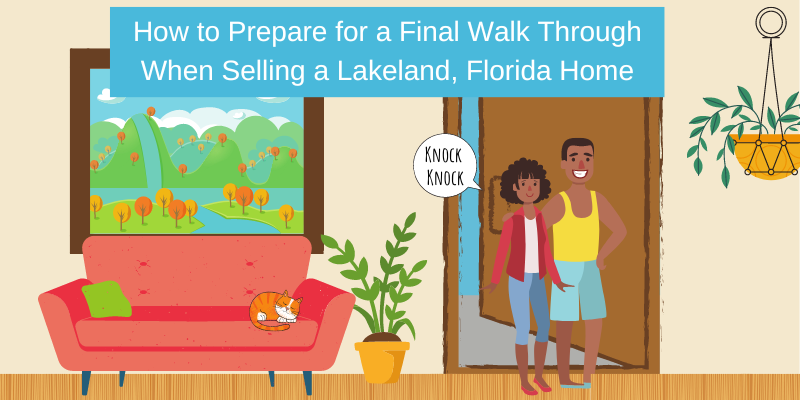 How to Prepare for a Final Walk Through When Selling a Lakeland Home
