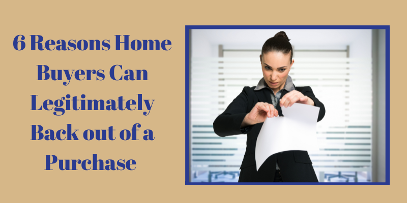6 Reasons Home Buyers Can Legitimately Back out of a Purchase Contract