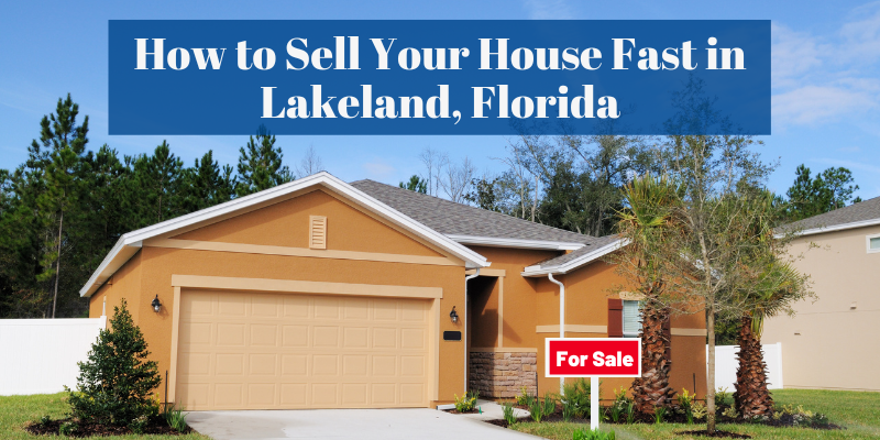 How to Sell Your House Fast in Lakeland, Florida