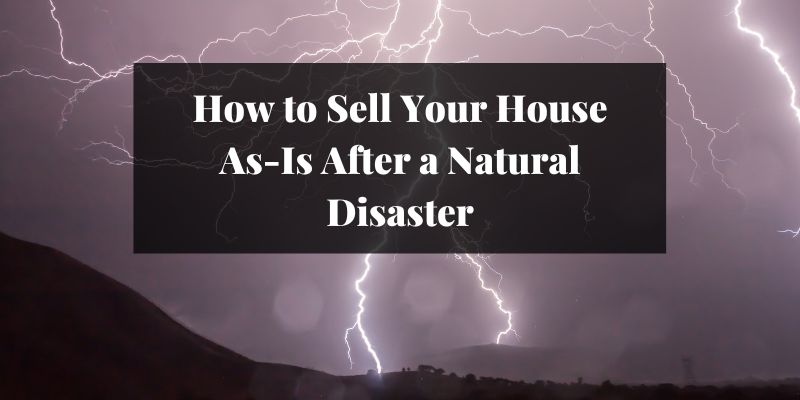 How to Sell Your Lakeland House As-Is After a Natural Disaster